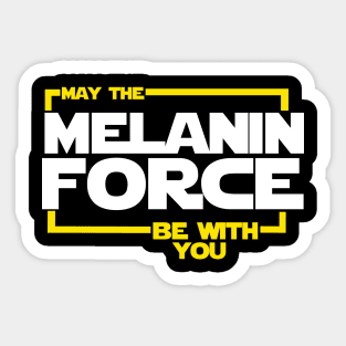 May The Melanin Force Be with You Sticker